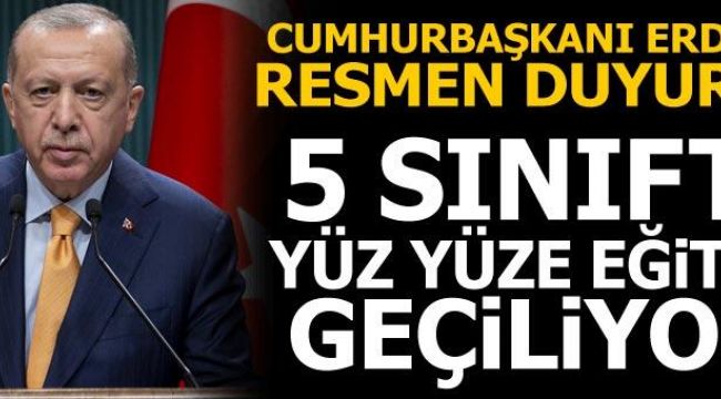 - 5 SINIFTA YÜZ YÜZE EĞİTİME GEÇİYOR...