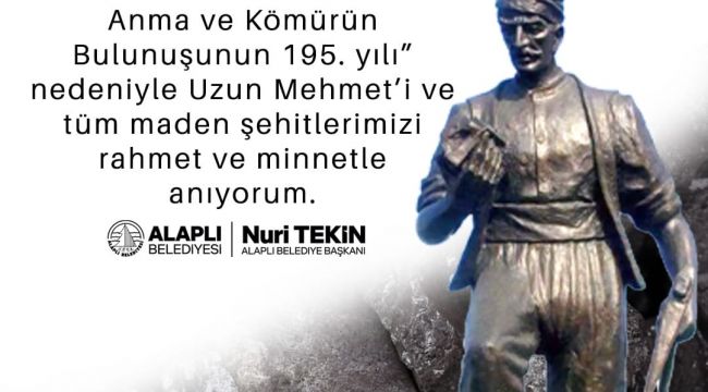 ALAPLI BELEDİYE BAŞKANI NURİ TEKİN, UZUN MEHMET'İ ANMA MESAJI YAYIMLADI