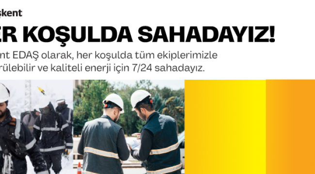 HER KOŞULDA SAHADAYIZ...