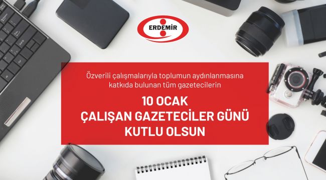 Erdemir, Çalışan Gazeteciler Günü'nü kutladı